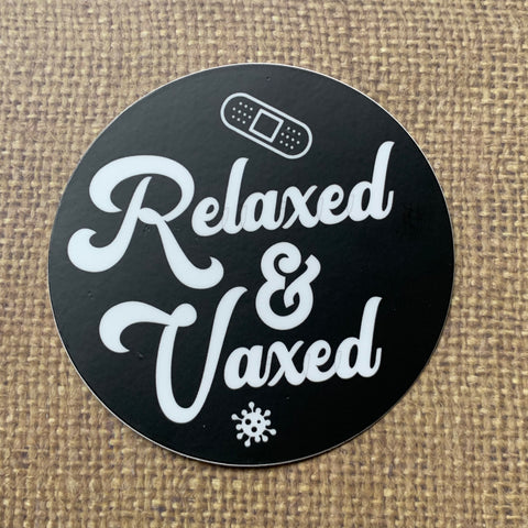Relaxed & Vaxed 3 inch die cut sticker OR 1.25” pin