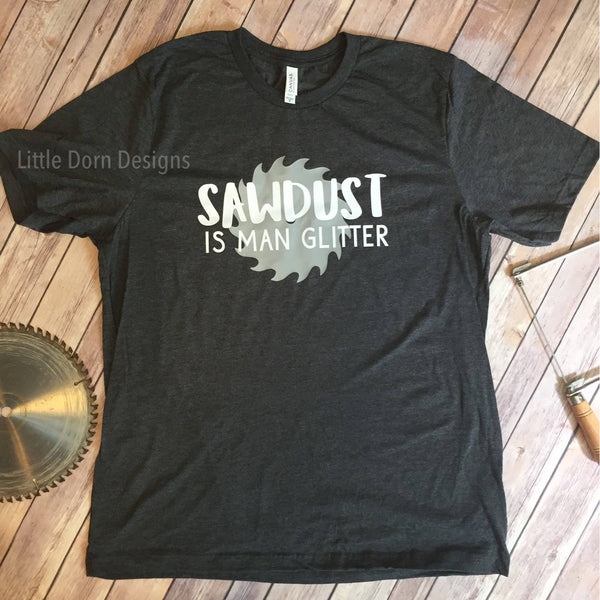 Sawdust is man glitter Adult Unisex Shirt