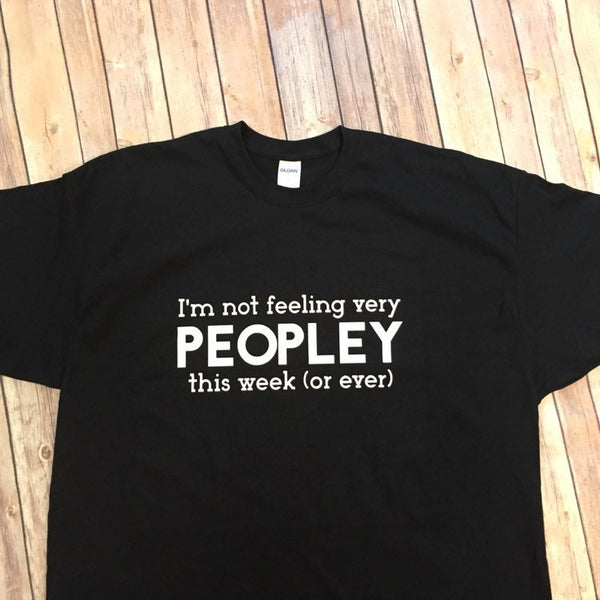 Not very peopley Today Shirt For Introverts! BLACK