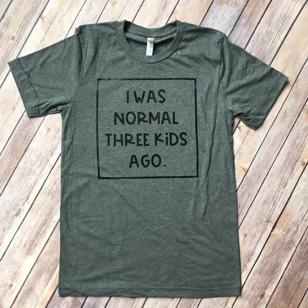 I was normal two/three/four/five kids ago Adult Unisex Shirt