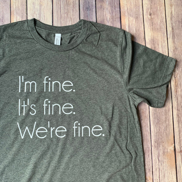 I'm fine. It's fine. We're Fine. Adult Unisex shirt.