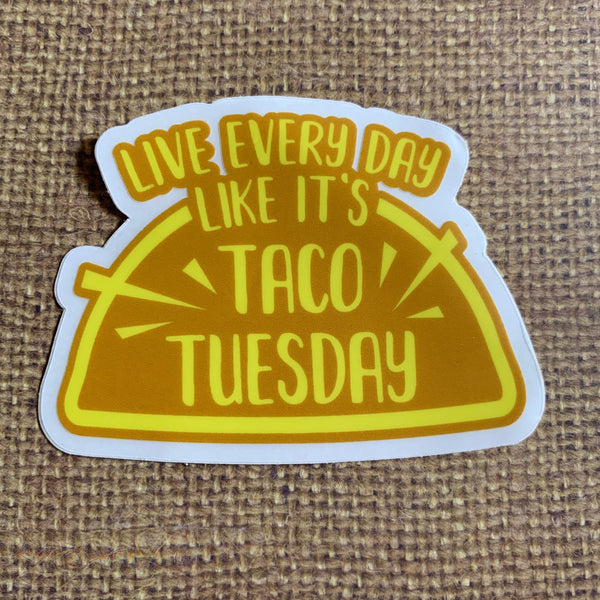 Live each day like it’s taco Tuesday 3 inch die cut water bottle lap top sticker FREE SHIPPING